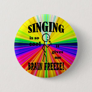 Singing, Brain Freeze 2 Inch Round Button