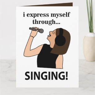 Singing I Express Myself Through Singing Card
