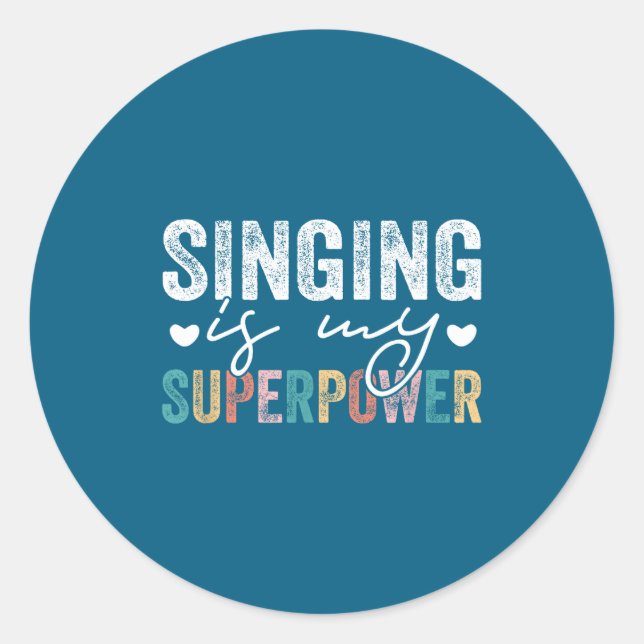 Singing Is My Superwer Funny Singing Quote Men Wom Classic Round Sticker (Front)
