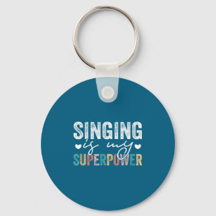 Singing Is My Superwer Funny Singing Quote Men Wom Keychain