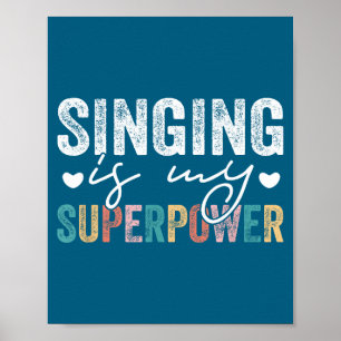 Singing Is My Superwer Funny Singing Quote Men Wom Poster