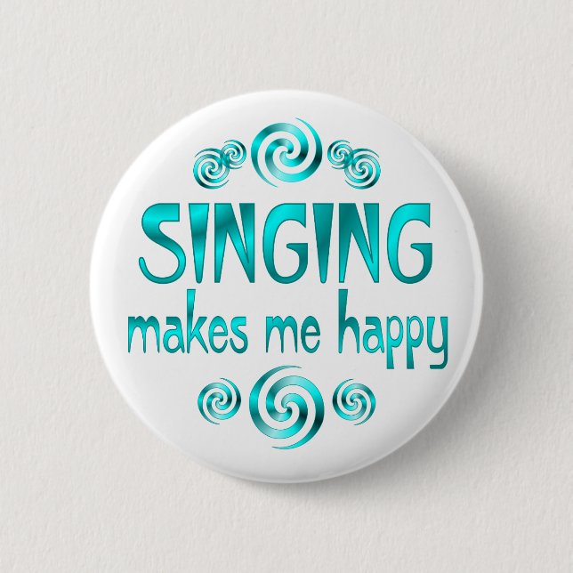 Singing Makes Me Happy 2 Inch Round Button (Front)