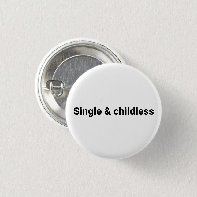 Single and childless minimalist funny black white 1 inch round button (Front & Back)