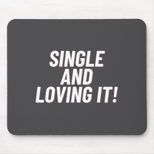 Single And Loving It Funny Valentines Quote Men Wo Mouse Pad (Front)