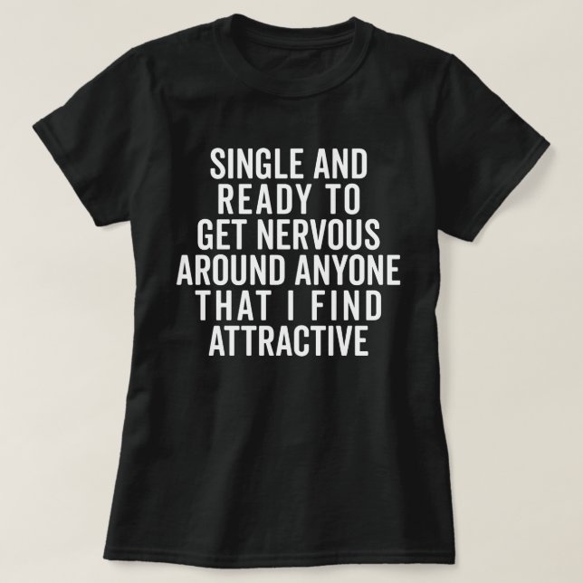 Single And Nervous Funny Quote T-Shirt (Design Front)