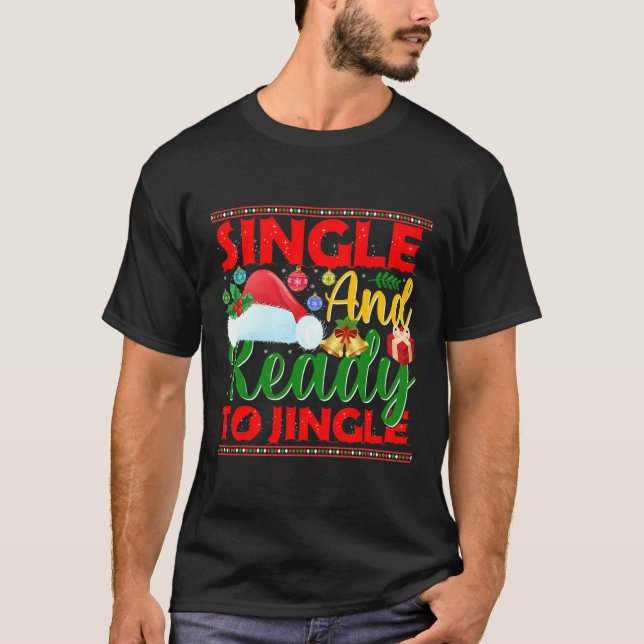 Single And Ready To Jingle Funny Ugly Christmas T-Shirt (Front)