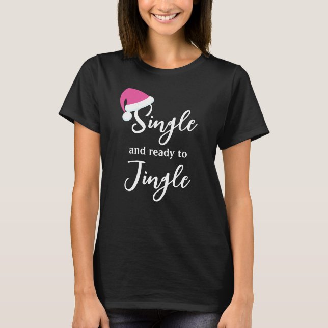 Single and Ready to Jingle Holiday T-Shirt pink (Front)