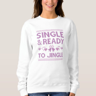 Single And Ready To Jingle Sweatshirt