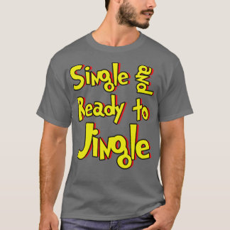 Single and Ready to Jingle T-Shirt