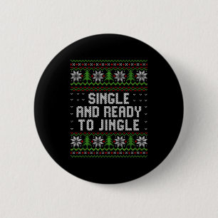 Single And Ready To Jingle Ugly Christmas Sweater 2 Inch Round Button