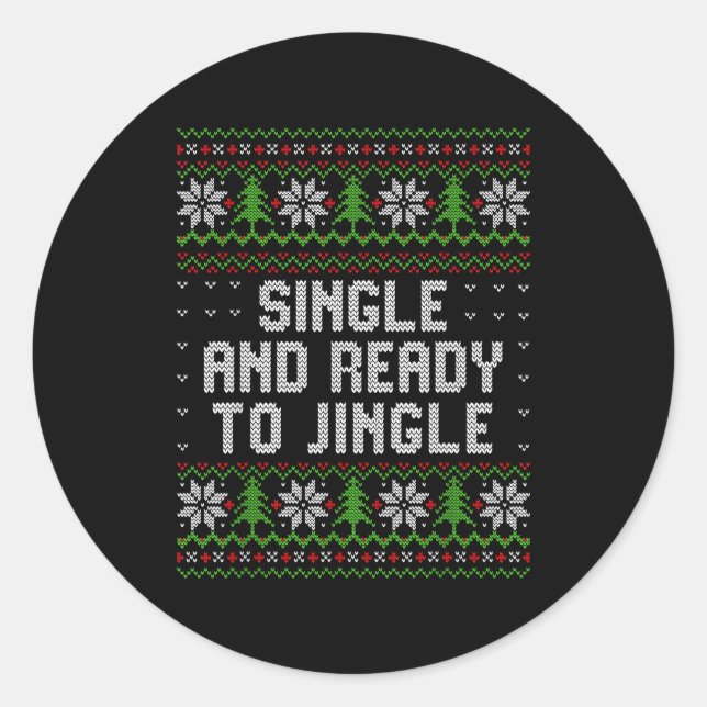 Single And Ready To Jingle Ugly Christmas Sweater  Classic Round Sticker (Front)