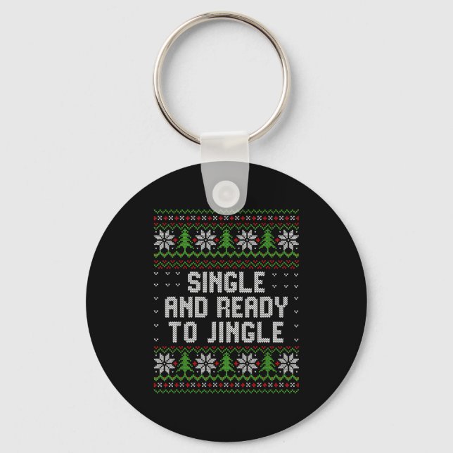 Single And Ready To Jingle Ugly Christmas Sweater  Keychain (Front)