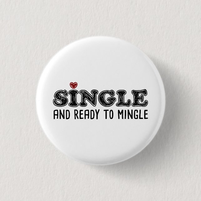 Single And Ready To Mingle 1 Inch Round Button (Front)