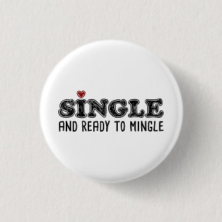Single And Ready To Mingle 1 Inch Round Button