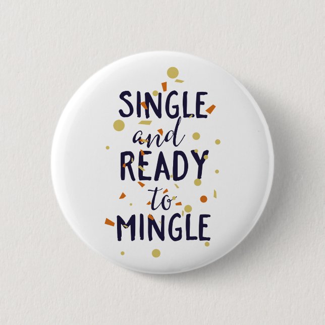 Single and Ready to Mingle 2 Inch Round Button (Front)