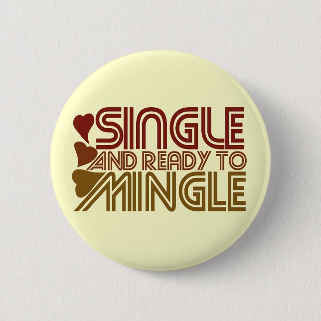 Single and Ready to MINGLE 2 Inch Round Button (Front)
