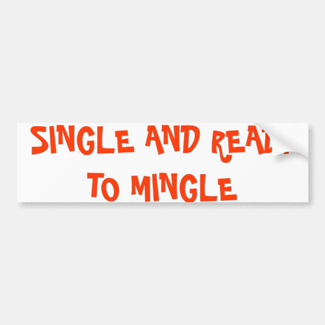 SINGLE AND READY TO MINGLE BUMPER STICKER (Front)