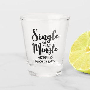 Single and ready to mingle divorce party shot glass