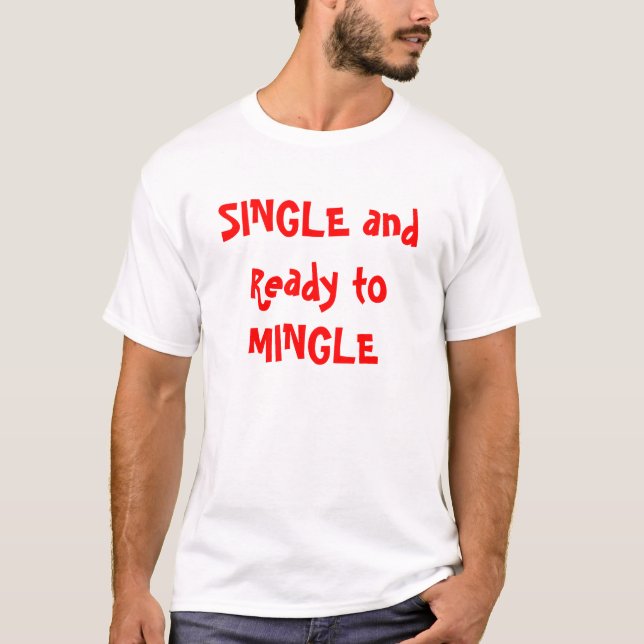 SINGLE and Ready to MINGLE T-Shirt (Front)