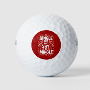 Single And Too Shy To Mingle Funny Valentine's Day Golf Balls