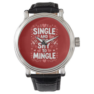 Single And Too Shy To Mingle Funny Valentine's Day Watch