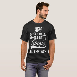 single bells single bells single all the way offen T-Shirt