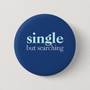 "single but searching" 2 inch round button