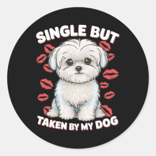 Single But Taken By My Dog Cute Funny Valentive Lo Classic Round Sticker