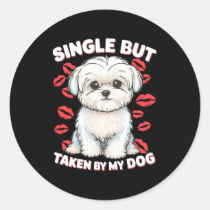 Single But Taken By My Dog Cute Funny Valentive Lo Classic Round Sticker