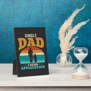 Single Dad Taking Application Plaque