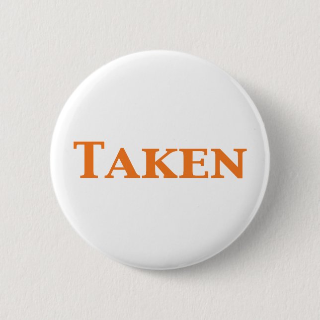 Single Dating or Taken Gifts 2 Inch Round Button (Front)