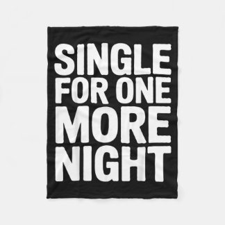 Single For One More Night Funny Bachelorette Party Fleece Blanket