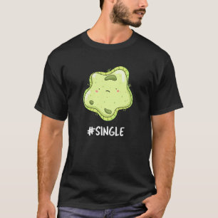 #Single Funny Solo Cell Biology Pun  T-Shirt