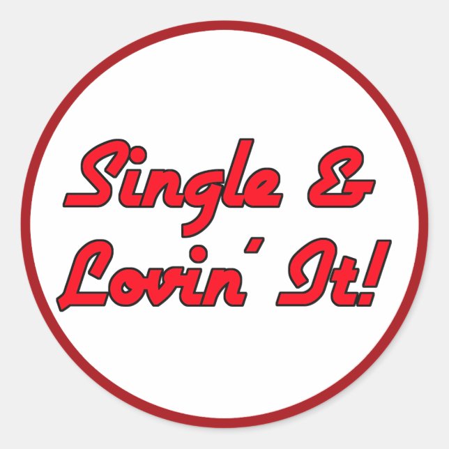 Single & Lovin' It! Classic Round Sticker (Front)