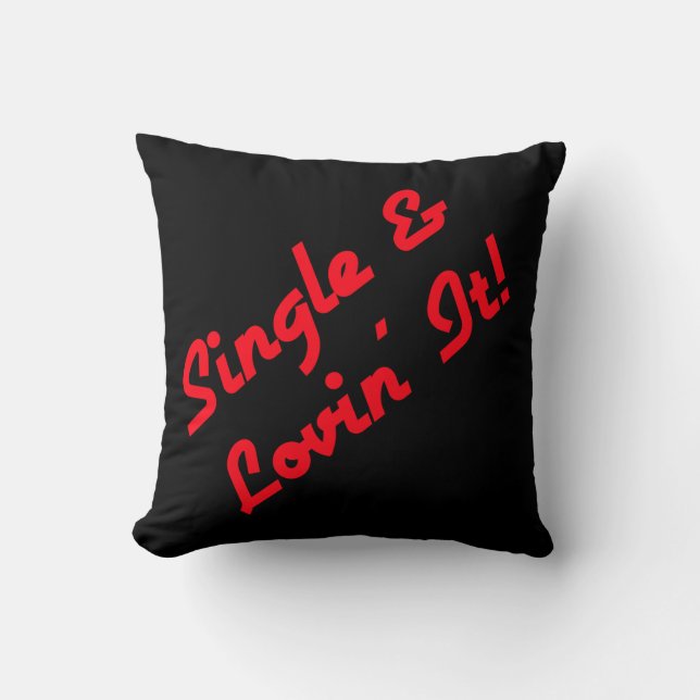 Single & Lovin' It!   Throw Pillow (Front)