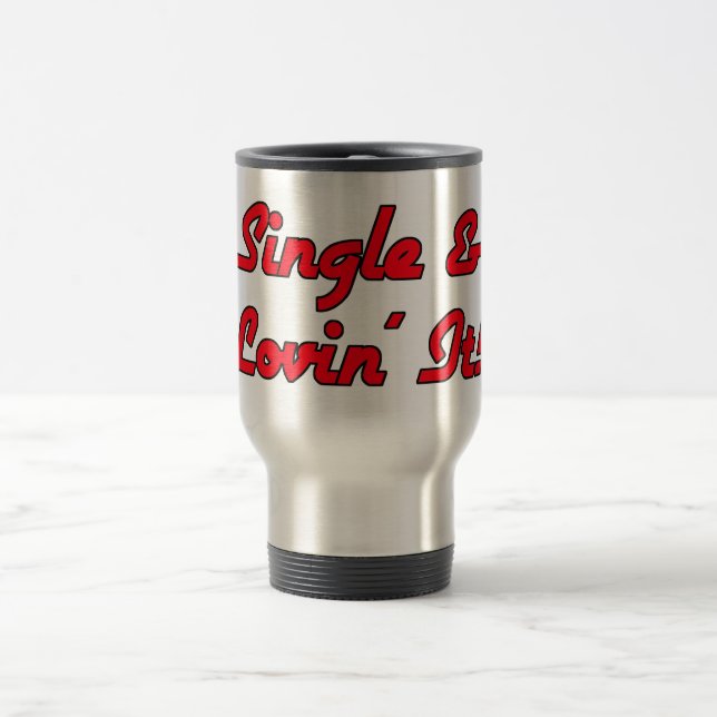 Single & Lovin' It! Travel Mug (Center)