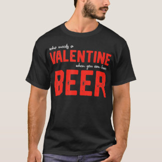 Single Men's funny Valentines Day Beer Drinking T-Shirt