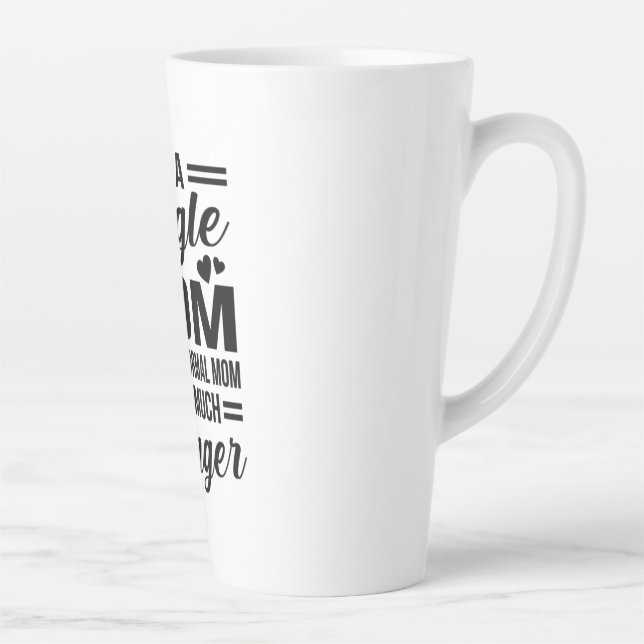 Single Mom Much Stronger Latte Mug (Right)