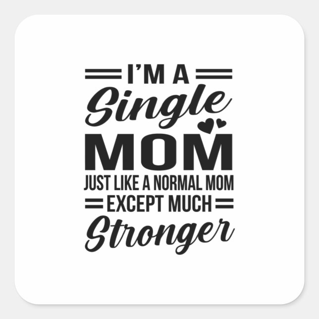 Single Mom Much Stronger Square Sticker (Front)