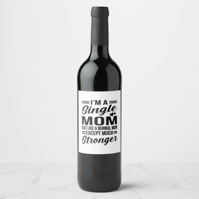 Single Mom Much Stronger Wine Label (Front)