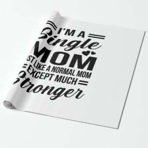 Single Mom Much Stronger Wrapping Paper
