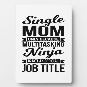 Single Mom Multitasking Ninja Plaque