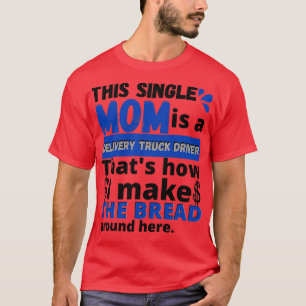 Single Mom Profession This Single Mom Is A Deliver T-Shirt