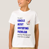 Single Most Irritating Problem t-shirt