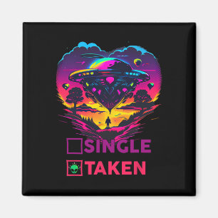 Single Or Taken Shirt Alien Valentine Shirt Valent Magnet