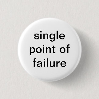 Single Point of Failure 1 Inch Round Button