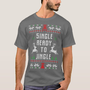 Single Ready To Jingle Funny Ugly Christmas Sweate T-Shirt