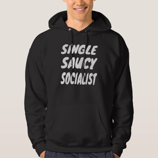 SINGLE SAUCY SOCIALIST HOODIE (Front)