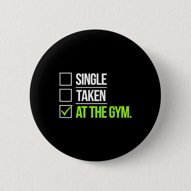 Single Taken At The Gym Funny Workout Fitness Humo 2 Inch Round Button (Front)