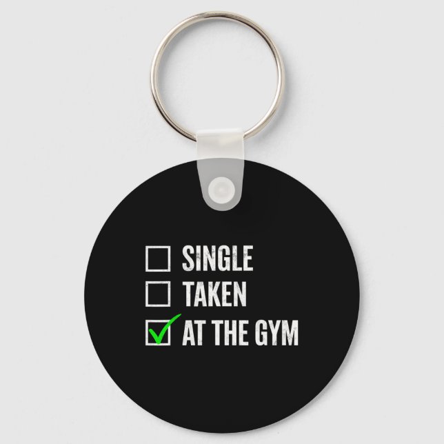 Single Taken At The Gym Funny Workout Fitness Humo Keychain (Front)